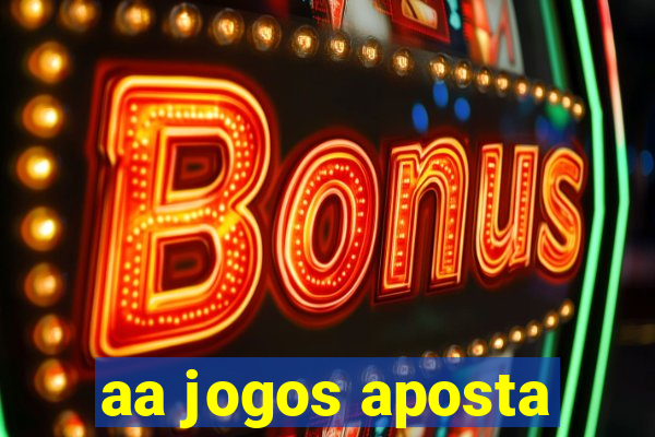 aa jogos aposta